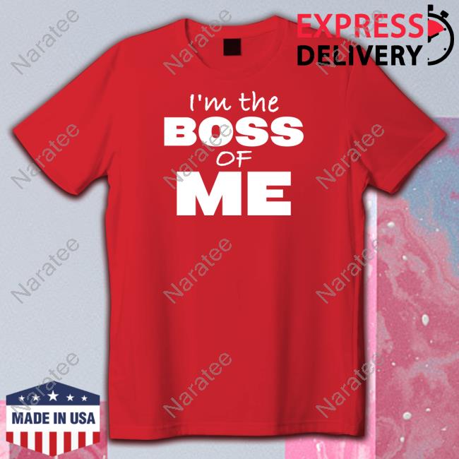 I'm The Boss Of Me Tee