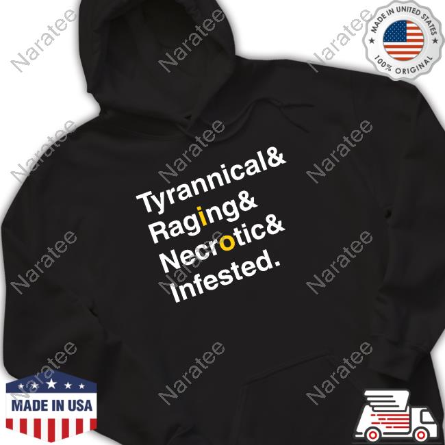 Official Ted Slootbag Tyrannical & Raging & Necronic & Infested Shirts