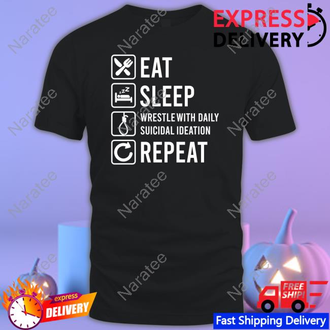 Eat Sleep Wrestle With Daily Suicidal Ideation T-Shirt