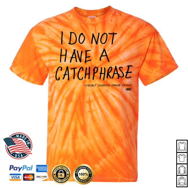 I Do Not Have A Catchphrase Tee Shirt
