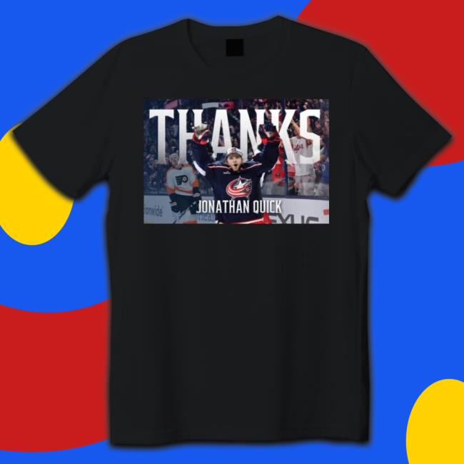 Columbus Blue Jackets Thanks Jonathan Quick shirt
