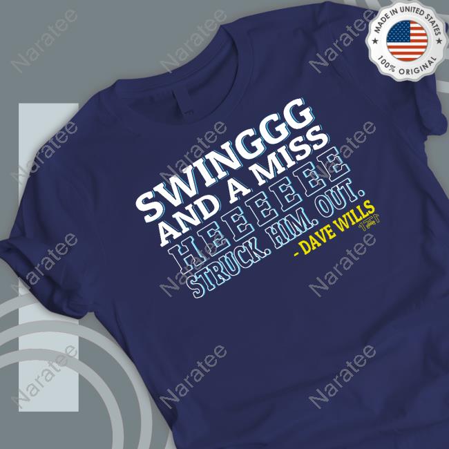 Official Dave Wills Swing And Miss He Struck Him Out Shirt