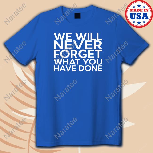 Official Grand Rapids Patrick Lyoya We Will Never Forget What You Have Done Shirts