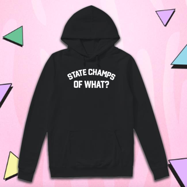 State Champs Of What Shirts