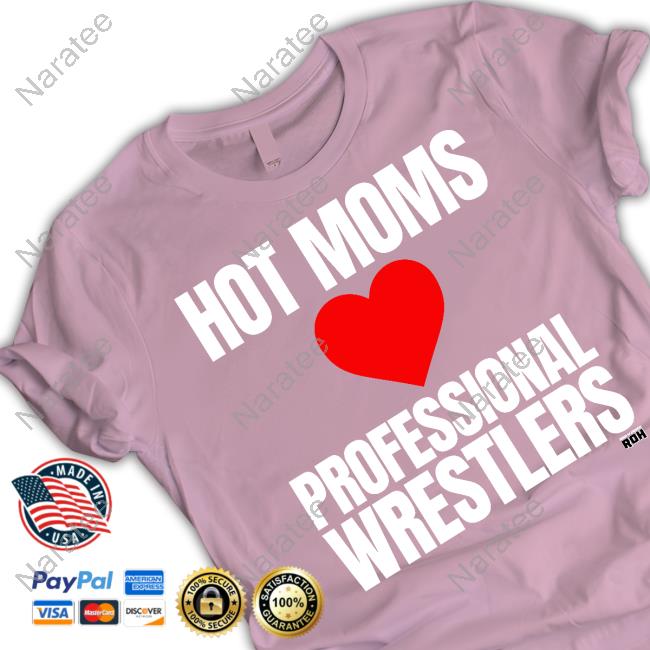 Aew Shop Hot Moms Love Professional Wrestlers Shirt