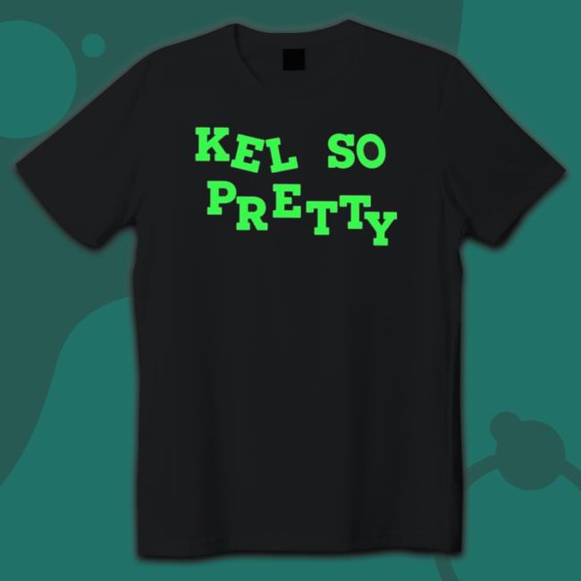 Official Kel So Pretty Shirts