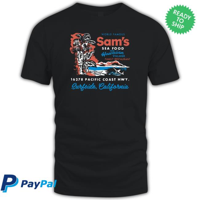 Sam’S Seafood Surfside Calif T-Shirt Sam’S Seafood Surfside Calif shirt