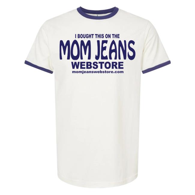 Official Mom Jeans Merch Webstore Shirt