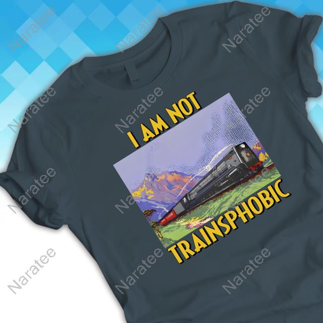 The Good Shirts Go Hard I Am Not Trainsphobic Sweatshirts Shirtsthatgohard
