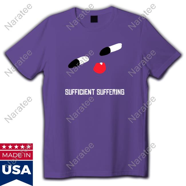 Sufficient Suffering Tee Shirt
