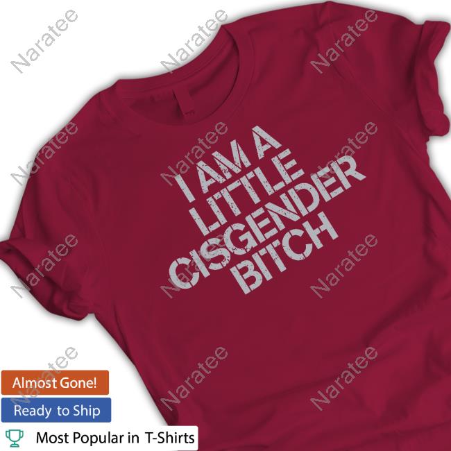Elon Musk I Am A Little Cisgender Bitch T Shirt