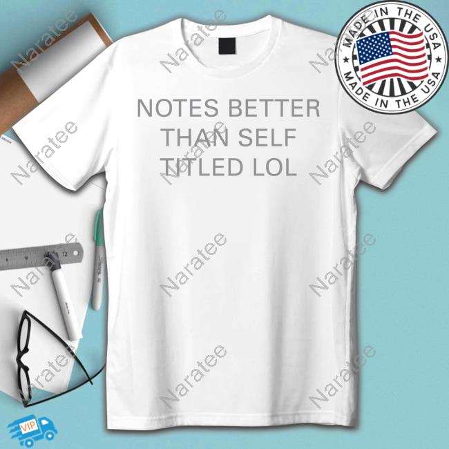 Official The 1975 Merch Notes Better Than Self Titled Lol Tee Shirt