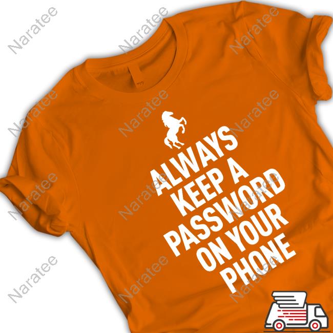 Official Horse Video Orange Always Keep A Password On Your Phone T-Shirt