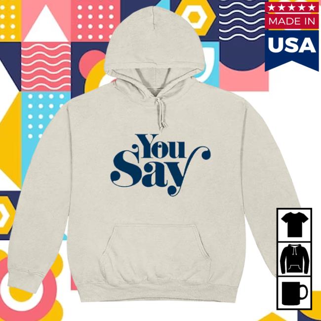 Lauren Daigle Store You Say Sweatshirts