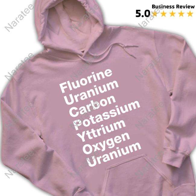 Fluorine Uranium Carbon Potassium Yttrium Oxygen Uranium Tee Shirt