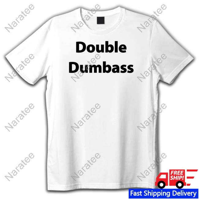 Double Dumbass T Shirt