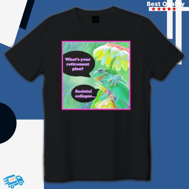Frog What’S Your Retirement Plan Hoodie Frog What’S Your Retirement Plan New Shirt