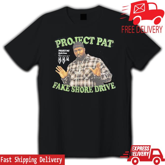 Project Pat Project Pat Fake Shore Drive T Shirts