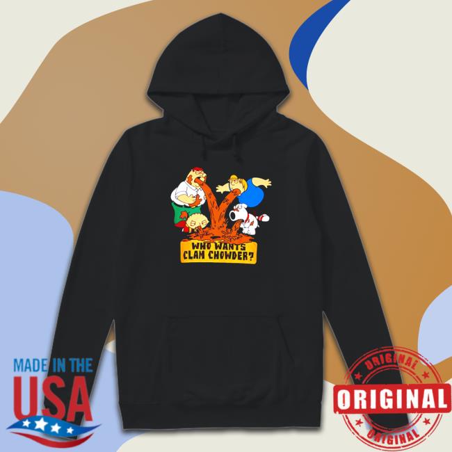 Official Family Guy who wants clam chowder Hoodies