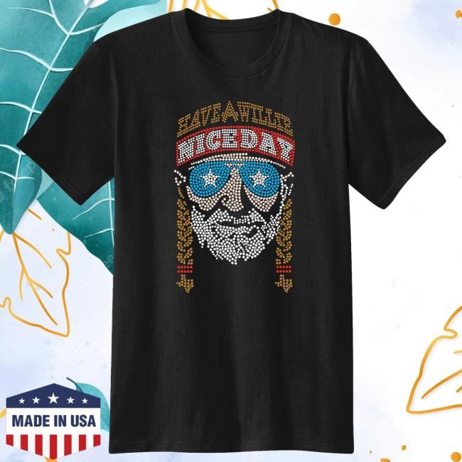Willie Nelson - Have A Willie Nice Day New Tee Willie Nelson Merch