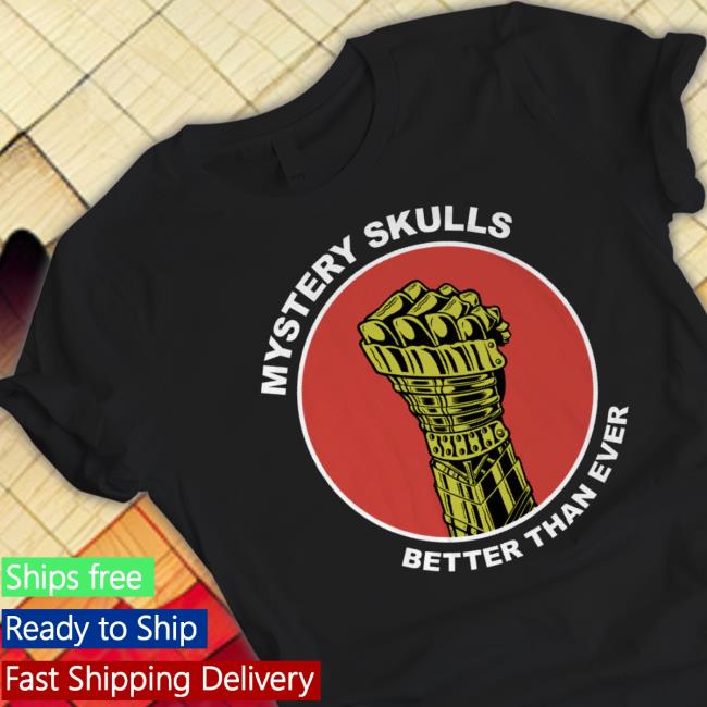 Official Mystery Skulls Merch Better Than Ever Tee