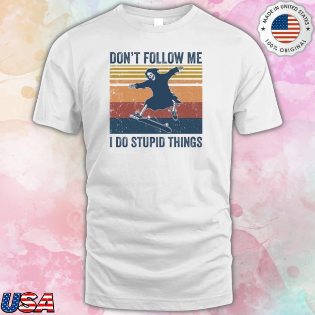 Official The death don’t follow me I do stupid things Hoodie