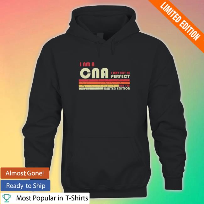 Official I am a cna I may not be perfect but I’m limited edition vintage Long Sleeve Tee