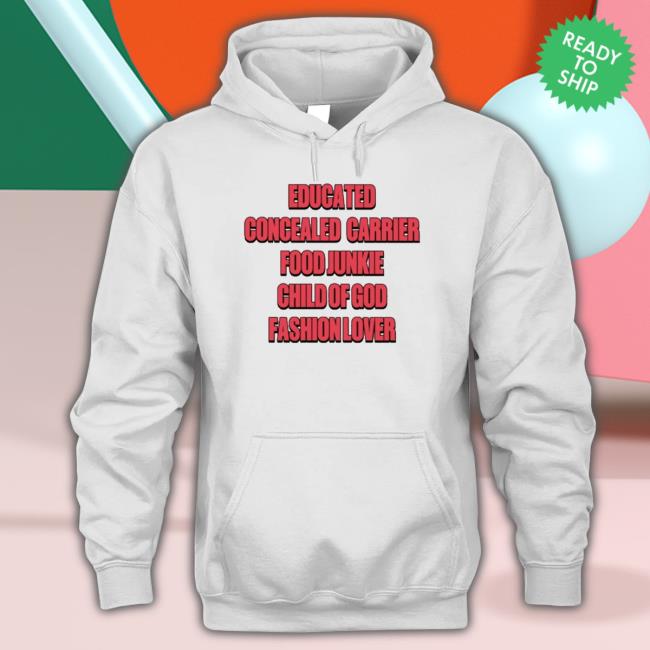Official Educated Concealed Carrier Food Junkie Child Of God Fashion Lover Crewneck Sweatshirt