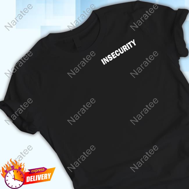 Insecurity Shirt