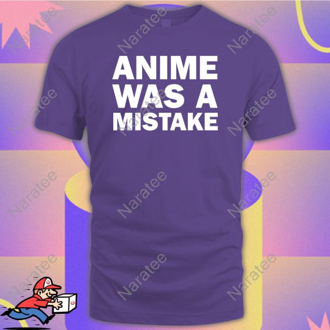 Anime Was A Mistake Hoodie