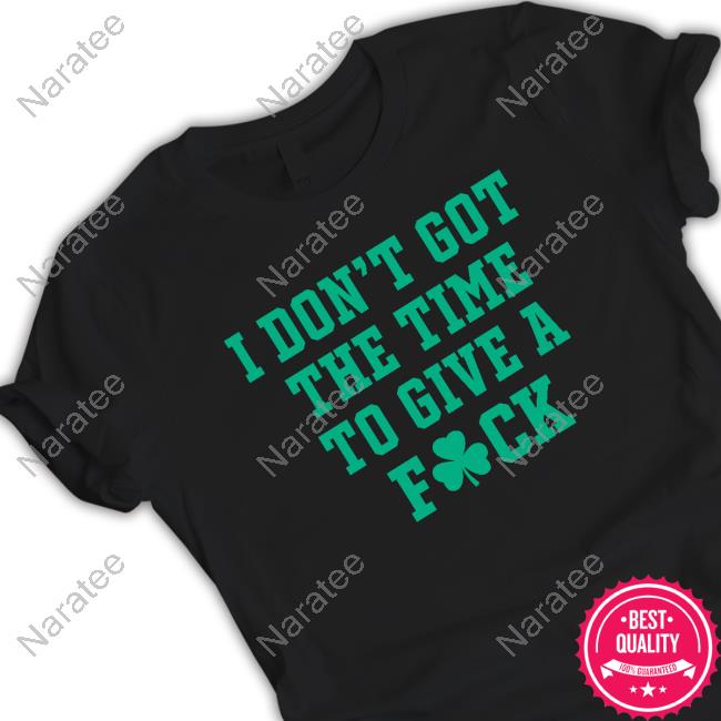 Official I Don't Got The Time To Give A Fuck Tee Shirt