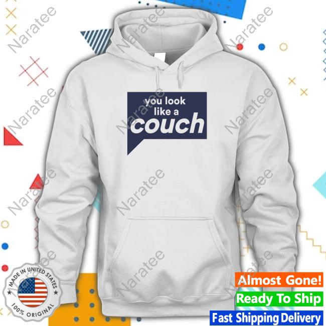 Official Vanderpump Rules You Look Like A Couch Shirt