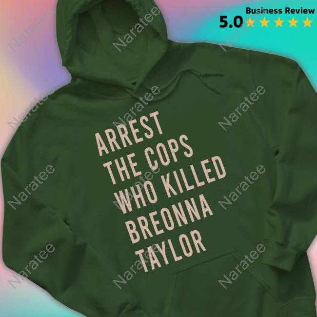 Arrest The Cops Who Killed Breonna Taylor Shirt