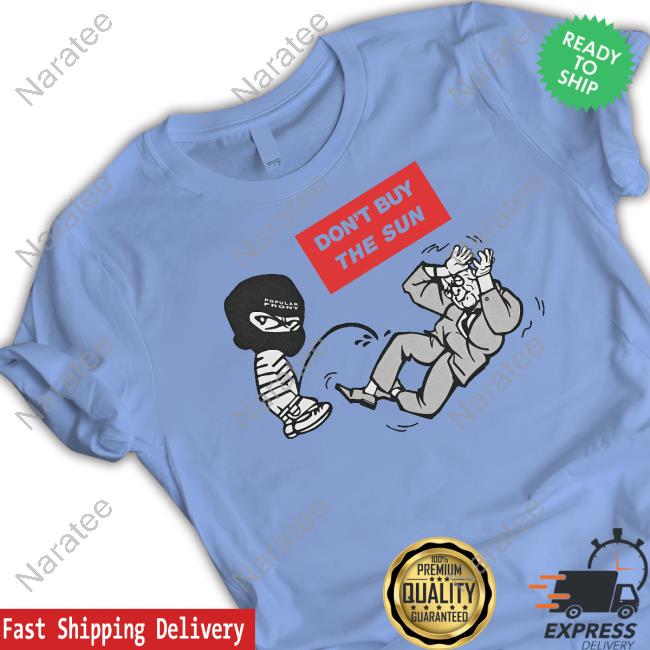 Jake Hanrahan Popular Front Merch Don't Buy The Sun Tee