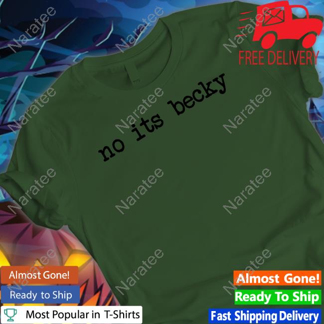 No Its Becky Shirts