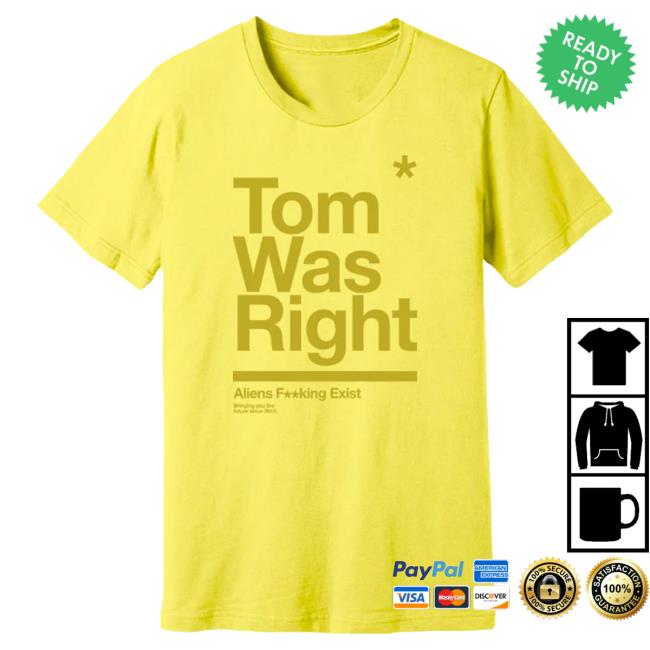 Official To The Stars Store Clothing Shop Store Tom Was Right Tee Yellow