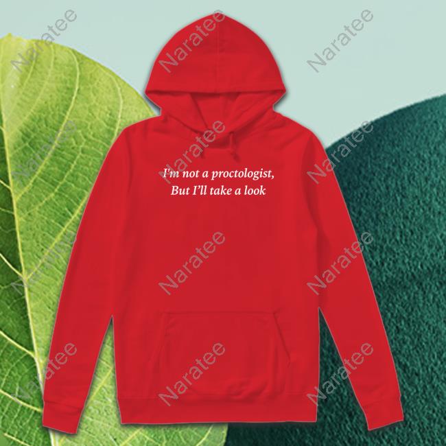 Matthew Ray I'm Not A Proctologist But I’Ll Take A Look Shirt