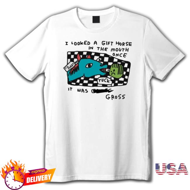 Zoebread Shop I Looked A Gift Horse In The Mouth Once T-Shirt Zoebread Shop I Looked A Gift Horse In The Mouth Once Classic Shirt