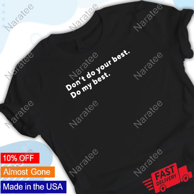 Official The Adam Carolla Show Don't Do Your Best Do My Best T Shirts