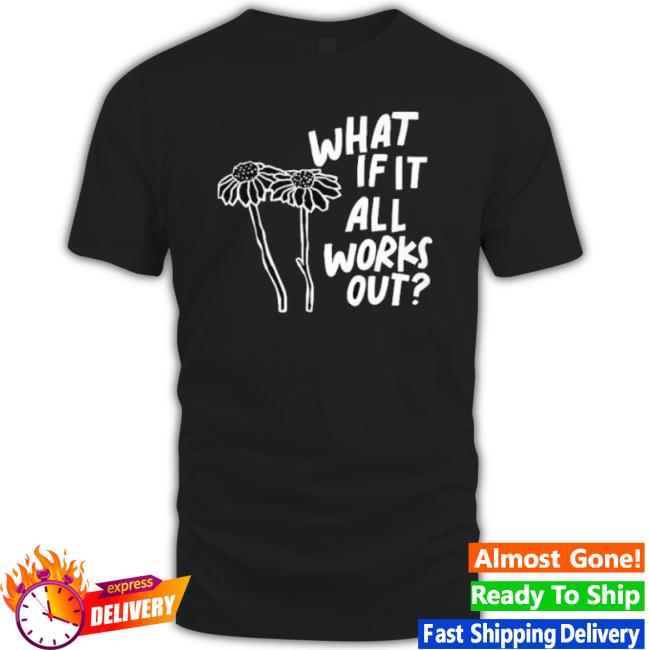 What If It All Works Out Hooded Sweatshirt
