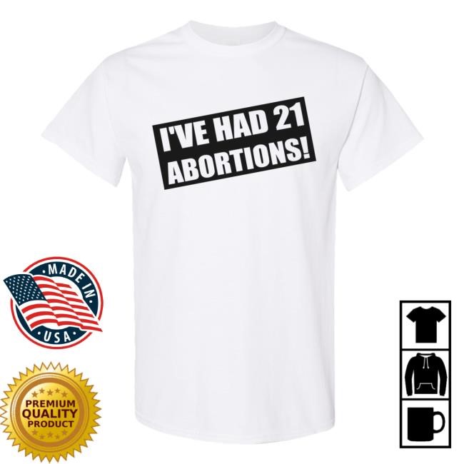 I've Had 21 Abortions SeaHag New Tee