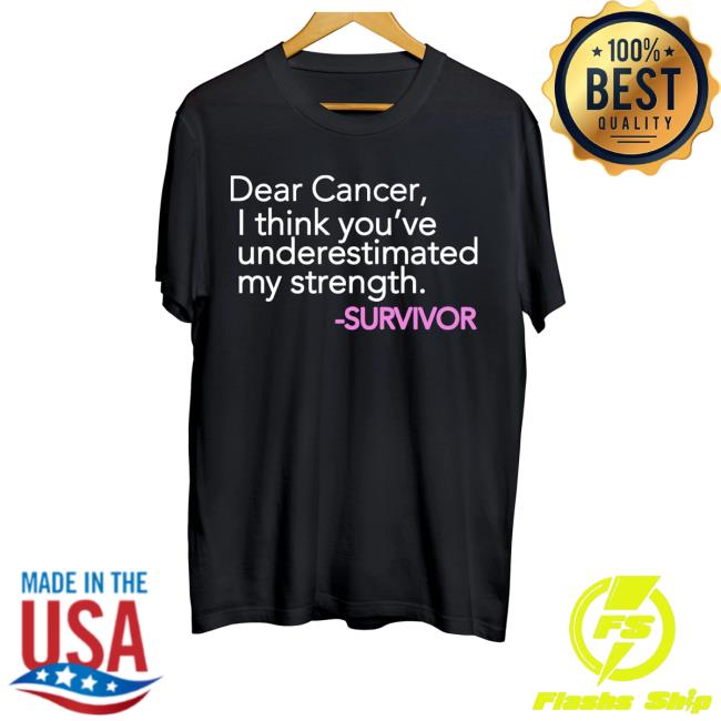 Official Messinabottle Merch Dear Cancer, I Think You Underestimated My Strength.Survivor Long Sleeve Shirt