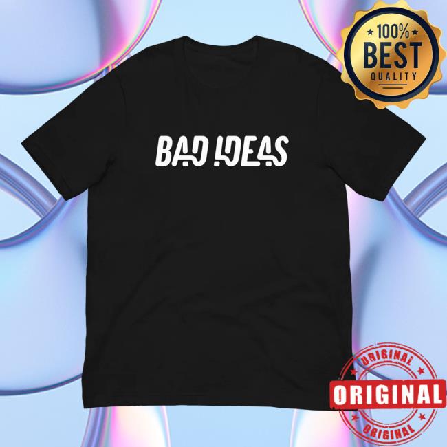 Bad Ideas Merch Bad Ideas Tee
