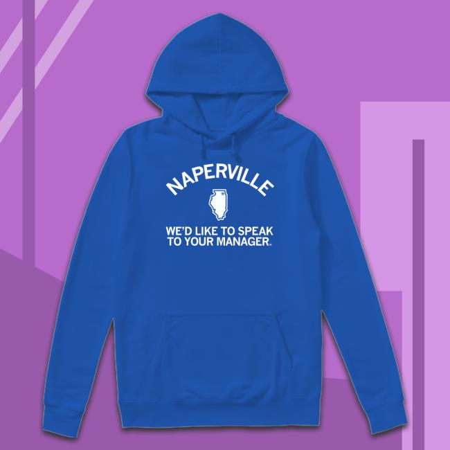 Official Raygun Merch Naperville Speak To Your Manager Shirt