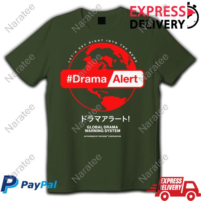 Let's Get Right Into The News #DramaAlert Shirt