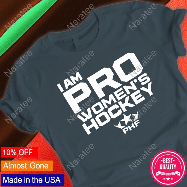 Phf I Am Pro Women's Hockey T Shirt