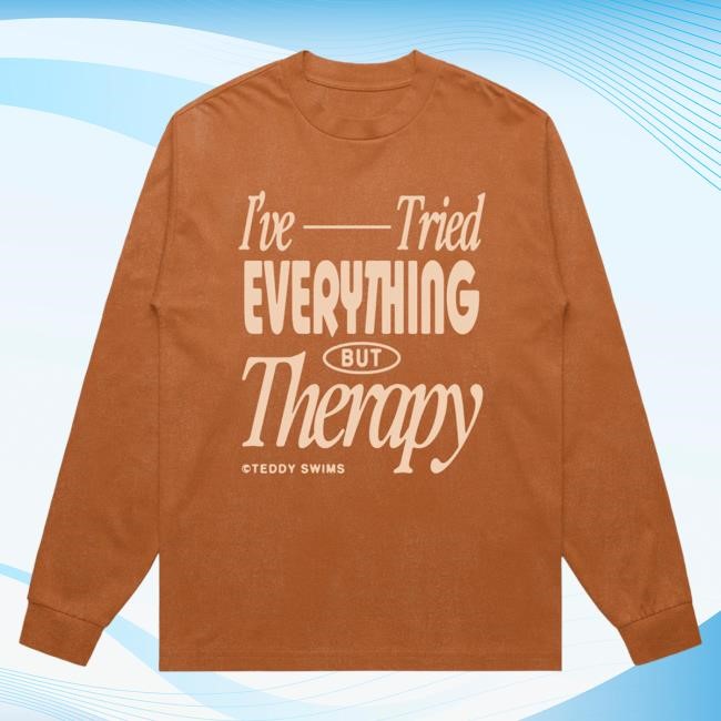 I've Tried Everything Long Sleeve | Teddy Swims Official Store
