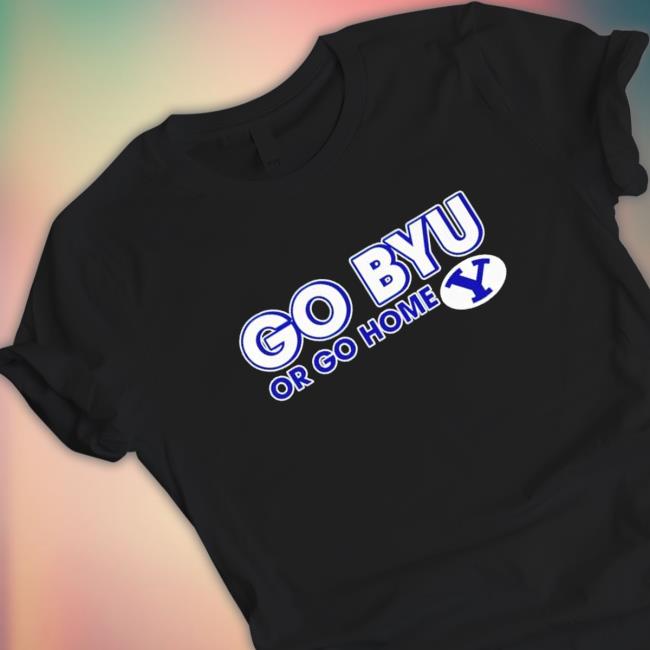 Official Go BYU Cougars Or Go Home Tee Shirt