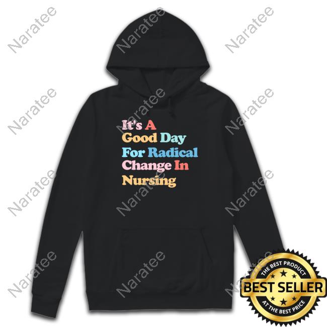 V Pierce McDaniel It's A Good Day For Radical Change In Nursing Hoodie