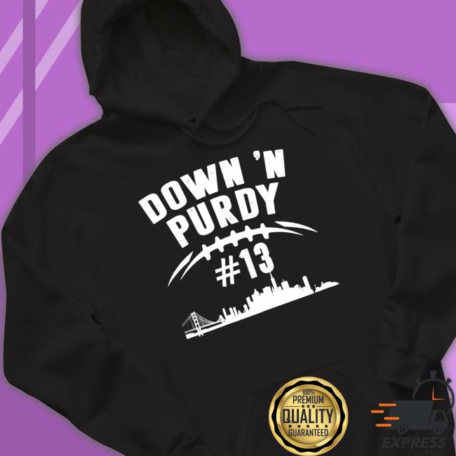 Official Down ‘n Purdy Brock Purdy no 13 San Francisco 49ers Hooded Sweatshirt